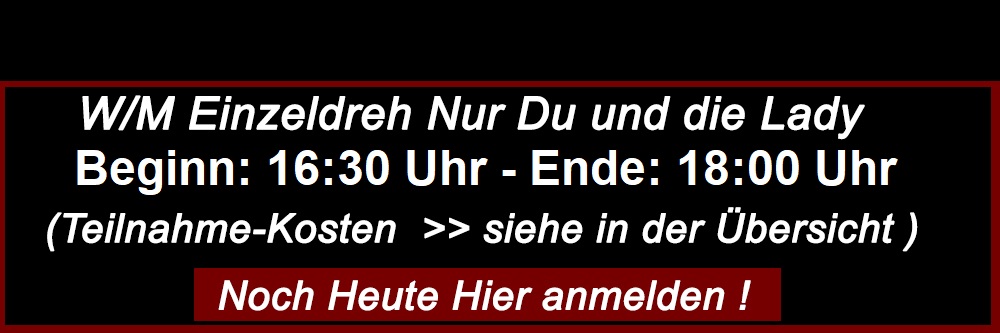 Einzeldreh 16:30 Uhr